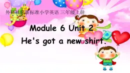 外研版（一年级起点）小学三年级英语上册 Module 6 Unit 2 He's got a new shirt.  课件5