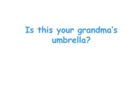 外研版（一年级起点）小学三年级英语上册 Module 8 Unit 2 Is this your grandma's umbrella？  课件