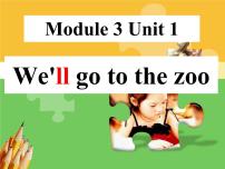 英语三年级下册Module 3Unit 1 We'll go to the zoo.教学演示ppt课件