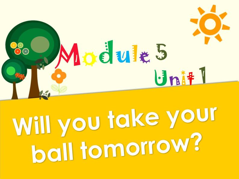 外研版（一年级起点）小学三年级英语下册 Module 5 Unit 1 Will you take your ball tomorrow？ 课件401