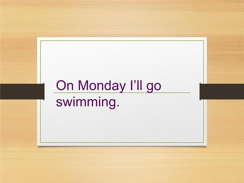外研版(一年级起点)小学三年级英语下册 Module 5 Unit 2 On Monday, I'll go swimming. 课件01