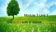外研版 (一年级起点)四年级上册Unit 1 She didn’t walk to school yesterday.说课ppt课件