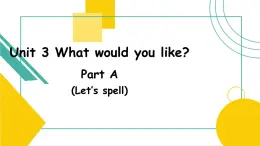 Unit3 What would you like A let's spell 课件）