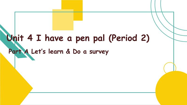 Unit 4 I have a pen pal Part A Let's learn 课件)01