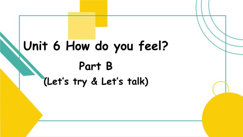 Unit 6 How do you feel B let's talk 课件)01