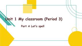 Unit 1 My classroom  A Let's spell 课件）