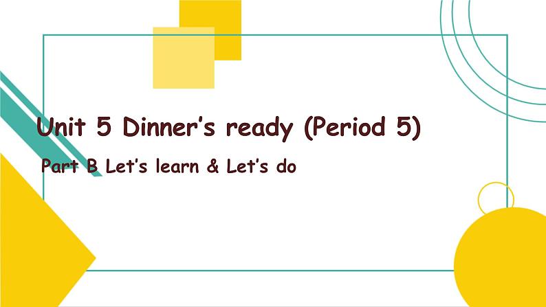 Unit 5 Dinner’s ready Part B Let’s learn 课件)第1页
