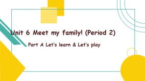 Unit 6 Meet my family! A Let's learn & Let's play 课件）