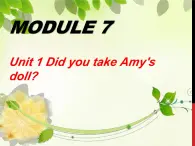 外研版（一年级起点）小学四年级英语上册 Module 7 Unit 1 Did you take Amy's doll？   课件5