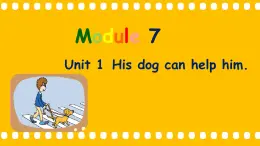 外研版（一年级起点）小学五年级英语上册Module 7 Unit 1 His dog can help him.   课件