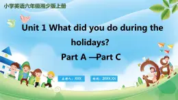 Unit 1 What did you do during the holidays PartA-PartC （课件）湘少版（三起）英语六年级上册