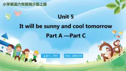 Unit 5 It will be sunny and cool tomorrow PartA-PartC（课件）湘少版（三起）英语六年级上册