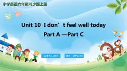 Unit 10  I don’t feel well today PartA-PartC（课件）湘少版（三起）英语六年级上册