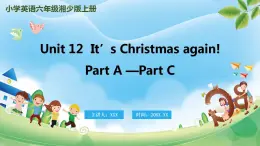 Unit 12  It’s Christmas again! PartA-PartC（课件）湘少版（三起）英语六年级上册