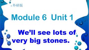 外研版 (一年级起点)五年级下册Unit 1 We’ ll see lots of very big stones.课文内容课件ppt