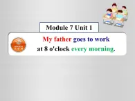 外研版（一年级起点）小学五年级英语下册Module 7 Unit 1 My father goes to work at 8 o'clock every morning.   课件4