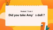 小学英语外研版 (一年级起点)四年级上册Module 7Unit 1 Did you take Amy’s doll?精品课件ppt