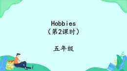 Unit 4 Hobbies (第2课时) 课件 牛津译林版英语五上