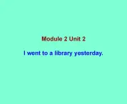 外研版（一年级起点）小学六年级英语上册Module 2 Unit 2 I went to a library yesterday.   课件