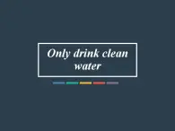 外研版（一年级起点）小学六年级英语上册Module 10 Unit 1 Only drink clean water!  课件