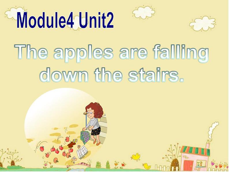 外研版(一年级起点)小学六年级英语下册Module 4 Unit 2 The apples are falling down the stairs! 课件01