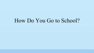 小学英语教科版 (EEC)五年级上册Unit 2 How Do You Go to School?授课ppt课件