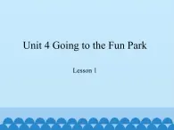 教科版（EEC）六年级英语上册 Unit 4  Going to The Fun Park   课件1