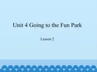 教科版（EEC）六年级英语上册 Unit 4  Going to The Fun Park   课件2