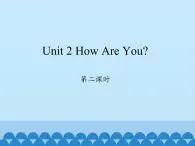 陕旅版（三年级起）小学三年级英语上册 Unit 2 How Are You   课件1