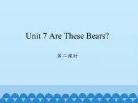 陕旅版（三年级起）小学三年级英语上册 Unit 7 Are These Bears   课件3