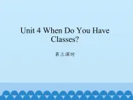 陕旅版（三年级起）小学四年级英语上册 Unit 4 When Do You Have Classes   课件2