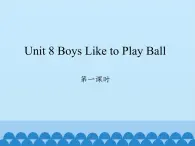 陕旅版（三年级起）小学四年级英语上册 Unit 8 Boys Like to  Play Ball   课件