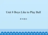 陕旅版（三年级起）小学四年级英语上册 Unit 8 Boys Like to  Play Ball   课件3