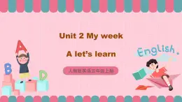 人教版英語(yǔ)五年級(jí)上冊(cè) Unit2 My week A let's learn 課件+教案+練習(xí)+素材