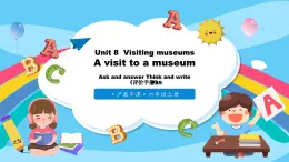 滬教牛津版_(六三制三起)英語六年級(jí)上學(xué)期 Unit 8《Visiting museums》（3）課件+教案（無音頻素材）