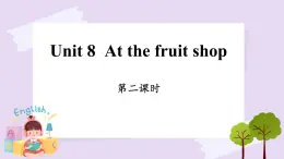 Module 3 Unit 8  At the fruit shop Period 2课件