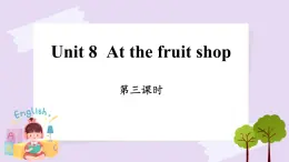 Module 3 Unit 8  At the fruit shop Period 3课件