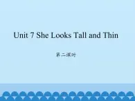陜旅版（三年級起）小學五年級英語上冊 Unit 7 She Looks Tall and Thin   課件1
