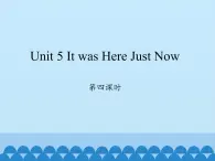 陕旅版（三年级起）小学六年级英语上册 Unit 5 It was Here Just Now  课件3