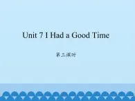 陕旅版（三年级起）小学六年级英语上册 Unit 7 I Had a Good Time   课件1