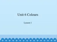 鲁科版（五四制）小学三年级英语上册  Unit 6 Colours  Lesson 1   课件