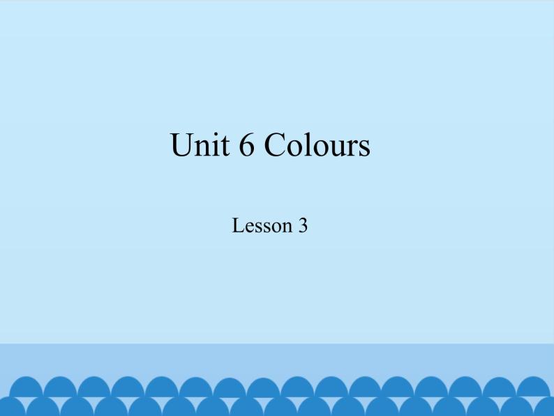 鲁科版（五四制）小学三年级英语上册  Unit 6 Colours  Lesson 3   课件01