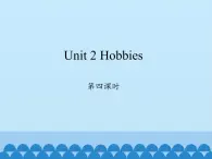 鲁科版（五四制）小学四年级英语上册 Unit 2 Hobbies  Lesson 4   课件