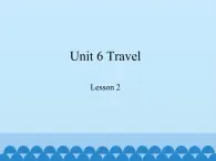 鲁科版（五四制）小学四年级英语下册 Unit 6 Travel  Lesson 2   课件