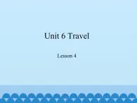 鲁科版（五四制）小学四年级英语下册 Unit 6 Travel  Lesson 4   课件