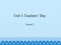 鲁科版（五四制）小学五年级英语上册 Unit 1 Teachers' Day  Lesson 2    课件