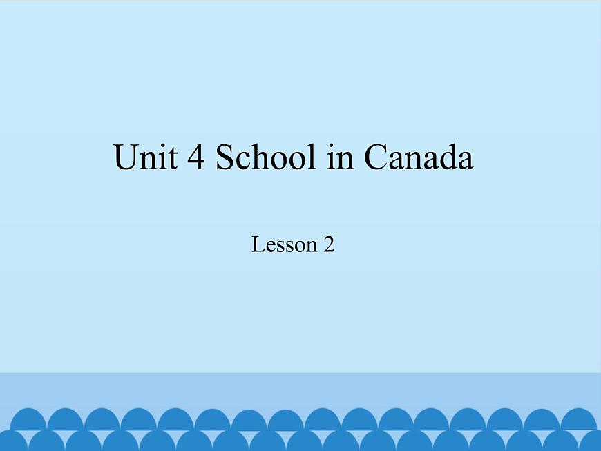魯科版（五四制）小學五年級英語上冊 Unit 4 School in Canada  Lesson 2   課件第1頁