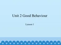 鲁科版（五四制）小学五年级英语下册 Unit 2 Good Behaviour  Lesson 1   课件