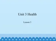 鲁科版（五四制）小学五年级英语下册 Unit 3 Health  Lesson 3   课件