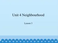 鲁科版（五四制）小学五年级英语下册 Unit 4 Neighbourhood  Lesson 3   课件